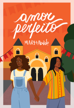 Capa ilustrada do livro Amor Perfeito, de Mary Abade. Em primeiro plano vemos duas meninas negras de mãos dadas. A da esquerda tem cabelo ondulado e volumoso e usa jardineira e blusa branca. A da direita tem cabelo liso preto e usa uma blusa amarela com linhas em vermelho e verde. Ao fundo, vemos a praça da cidade com uma igreja, bandeirinhas de enfeite. No alto, o título do livro, seguido do nome da autora.